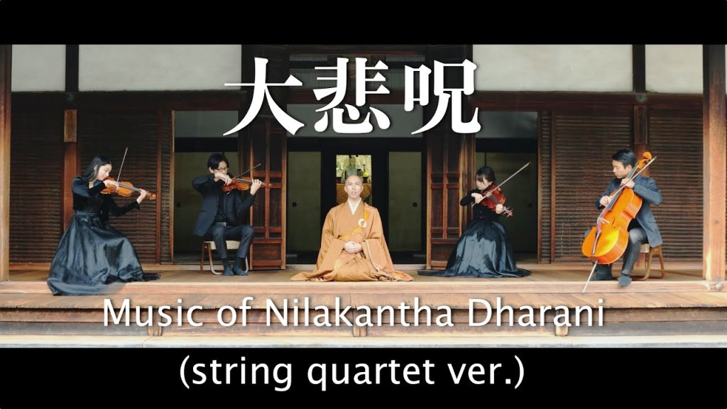 Niệm Chú Đại Bi tiếng Nhật với nhạc tứ tấu từ Chùa Ikkyu-ji, Tây Kinh