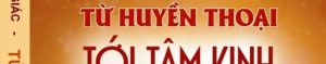Mời đọc ‘Từ Huyền Thoại Tới Tâm Kinh’ của Nguyên Giác